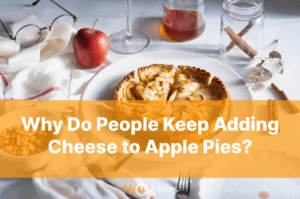 Why Do People Keep Adding Cheese to Apple Pies?