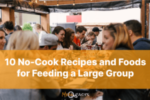 10 No-Cook Recipes and Foods for Feeding a Large Group