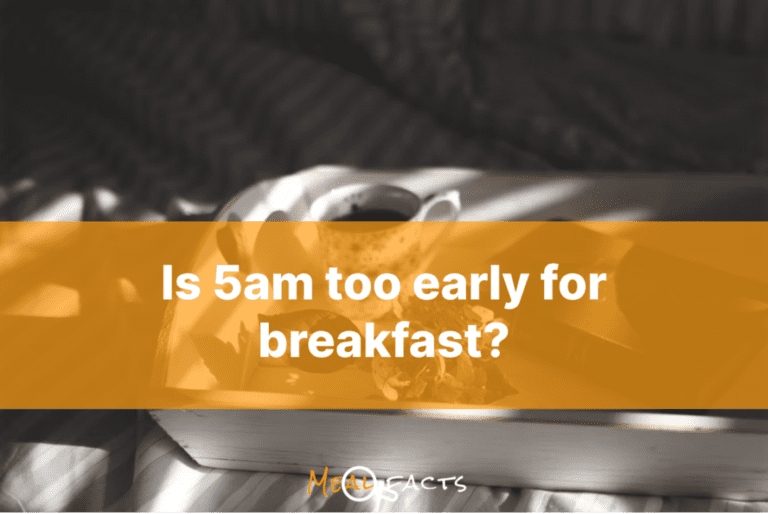 Is 5am too early for breakfast?